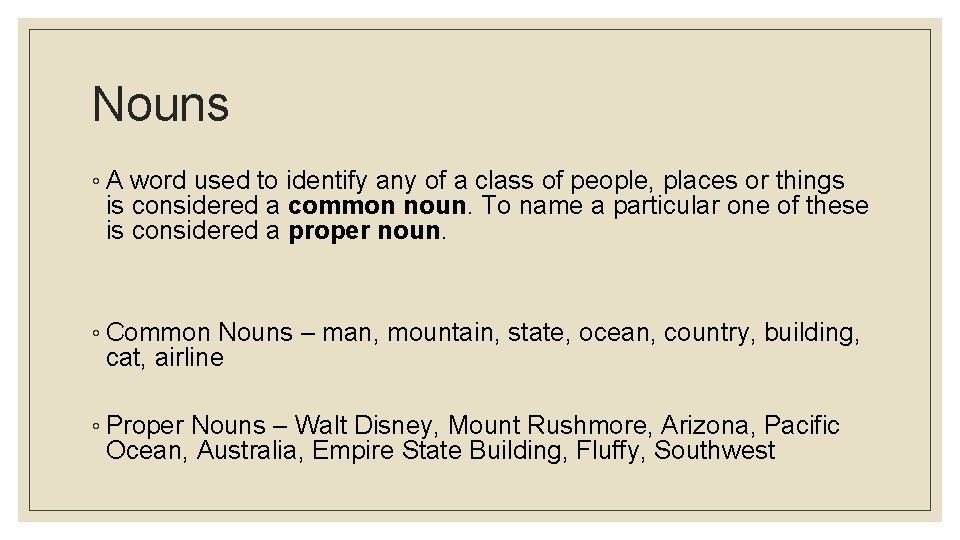 Nouns ◦ A word used to identify any of a class of people, places