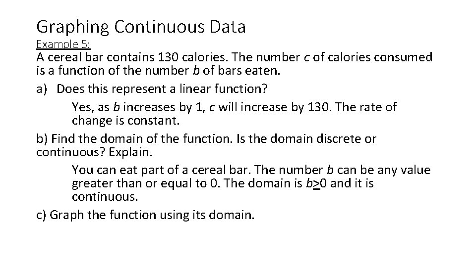 Graphing Continuous Data Example 5: A cereal bar contains 130 calories. The number c