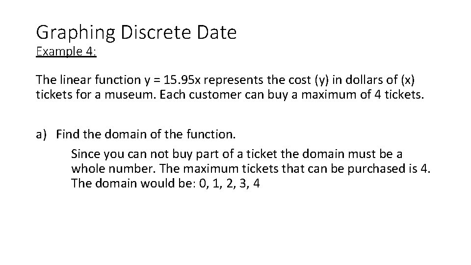 Graphing Discrete Date Example 4: The linear function y = 15. 95 x represents