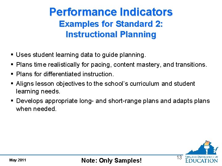 Performance Indicators Examples for Standard 2: Instructional Planning § § Uses student learning data