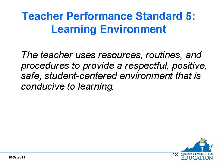 Teacher Performance Standard 5: Learning Environment The teacher uses resources, routines, and procedures to