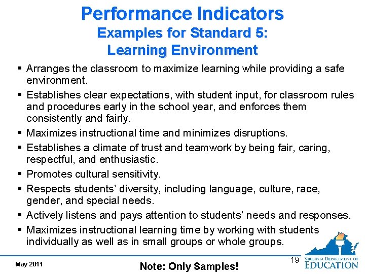 Performance Indicators Examples for Standard 5: Learning Environment § Arranges the classroom to maximize