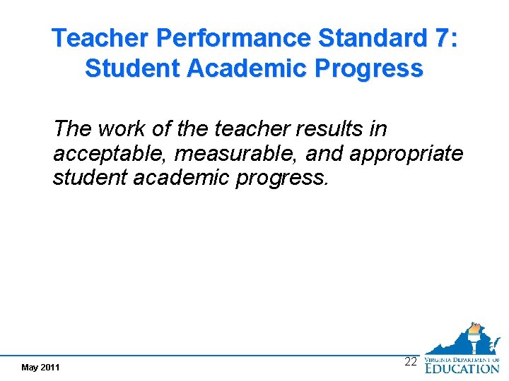 Teacher Performance Standard 7: Student Academic Progress The work of the teacher results in