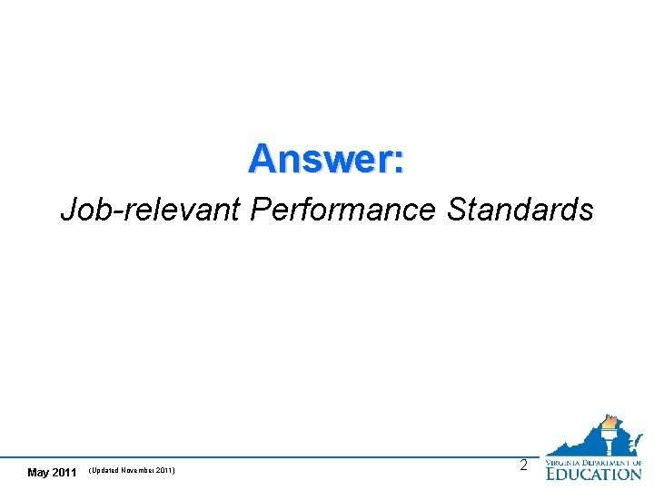 Answer: Job-relevant Performance Standards May 2011 (Updated November 2011) 2 