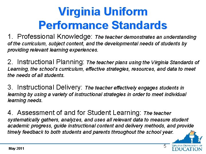 Virginia Uniform Performance Standards 1. Professional Knowledge: The teacher demonstrates an understanding of the