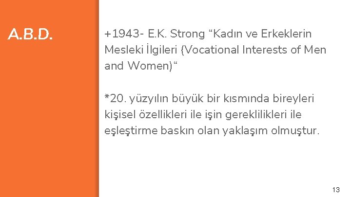 A. B. D. +1943 - E. K. Strong “Kadın ve Erkeklerin Mesleki İlgileri (Vocational