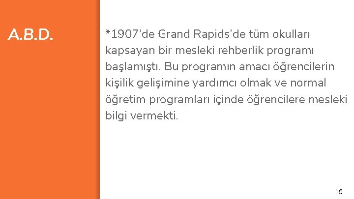 A. B. D. *1907’de Grand Rapids’de tüm okulları kapsayan bir mesleki rehberlik programı başlamıştı.