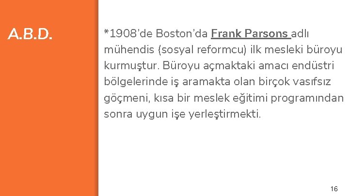 A. B. D. *1908’de Boston’da Frank Parsons adlı mühendis (sosyal reformcu) ilk mesleki büroyu