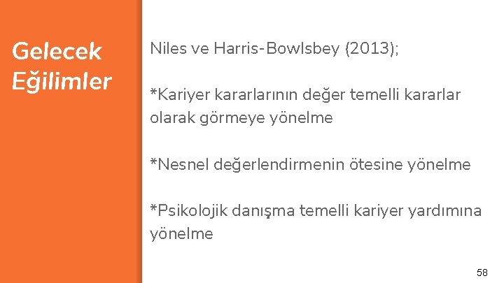 Gelecek Eğilimler Niles ve Harris-Bowlsbey (2013); *Kariyer kararlarının değer temelli kararlar olarak görmeye yönelme