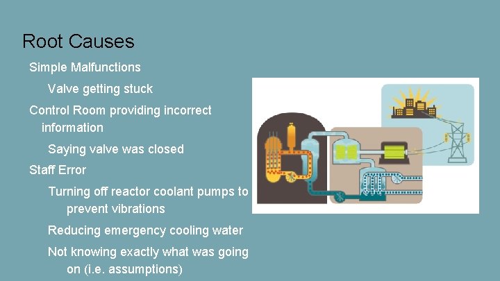 Root Causes Simple Malfunctions Valve getting stuck Control Room providing incorrect information Saying valve