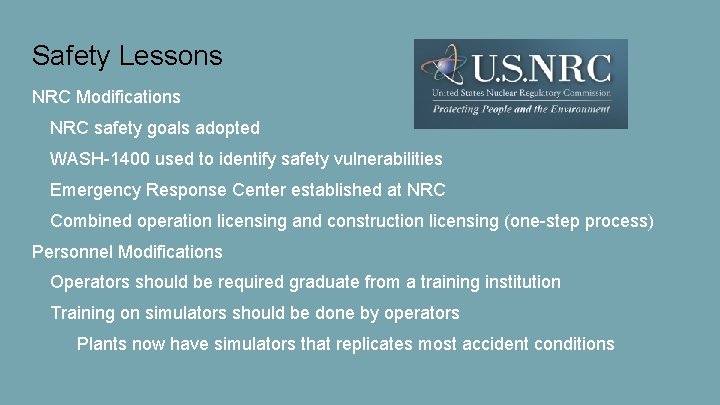 Safety Lessons NRC Modifications NRC safety goals adopted WASH-1400 used to identify safety vulnerabilities