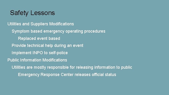 Safety Lessons Utilities and Suppliers Modifications Symptom based emergency operating procedures Replaced event based