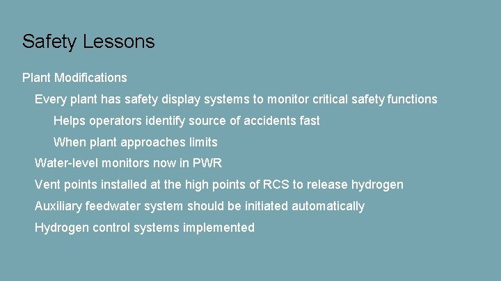 Safety Lessons Plant Modifications Every plant has safety display systems to monitor critical safety