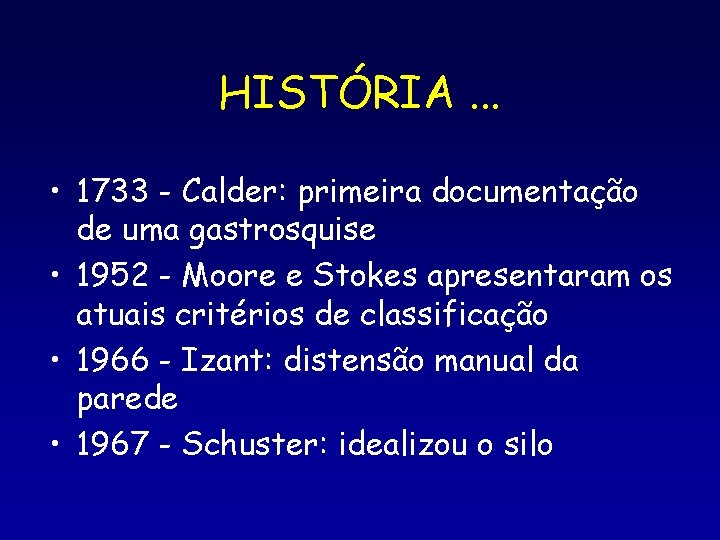 HISTÓRIA. . . • 1733 - Calder: primeira documentação de uma gastrosquise • 1952