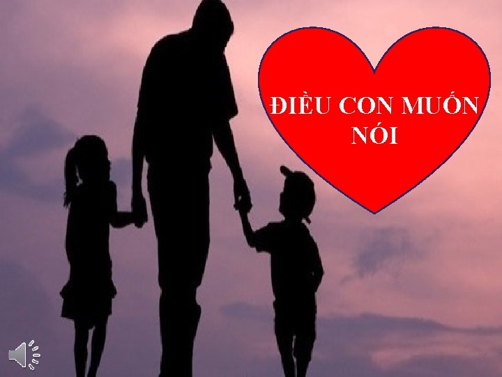 ĐIỀU CON MUỐN NÓI 