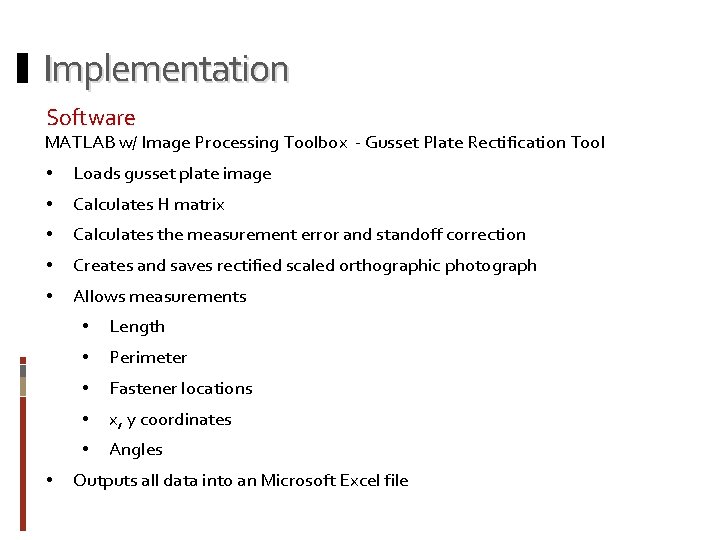 Implementation Software MATLAB w/ Image Processing Toolbox - Gusset Plate Rectification Tool • Loads