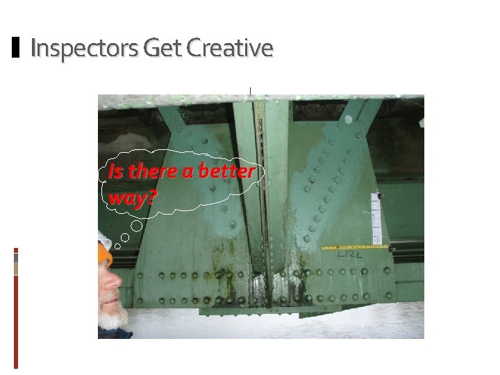 Inspectors Get Creative Is there a better way? 