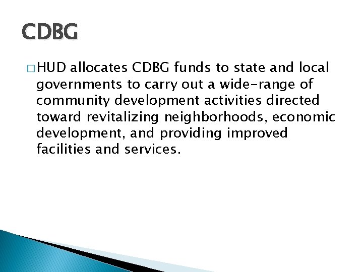 CDBG � HUD allocates CDBG funds to state and local governments to carry out