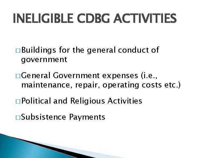 INELIGIBLE CDBG ACTIVITIES � Buildings for the general conduct of government � General Government