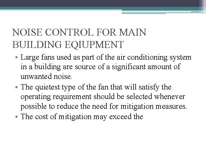 NOISE CONTROL FOR MAIN BUILDING EQIUPMENT • Large fans used as part of the