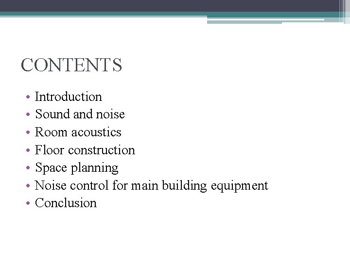 CONTENTS • • Introduction Sound and noise Room acoustics Floor construction Space planning Noise