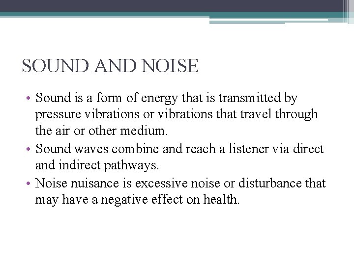 SOUND AND NOISE • Sound is a form of energy that is transmitted by