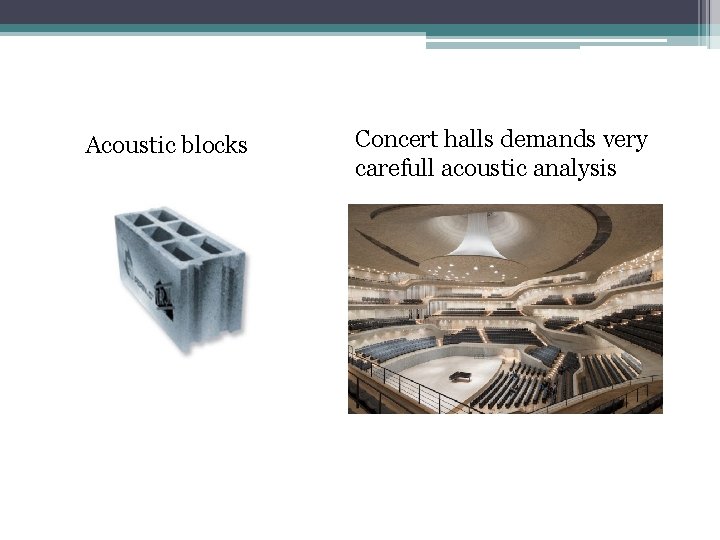 Acoustic blocks Concert halls demands very carefull acoustic analysis 