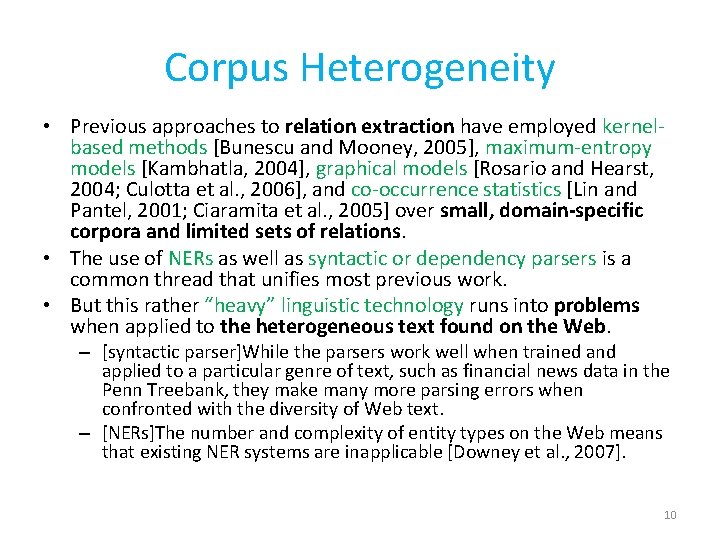 Corpus Heterogeneity • Previous approaches to relation extraction have employed kernelbased methods [Bunescu and