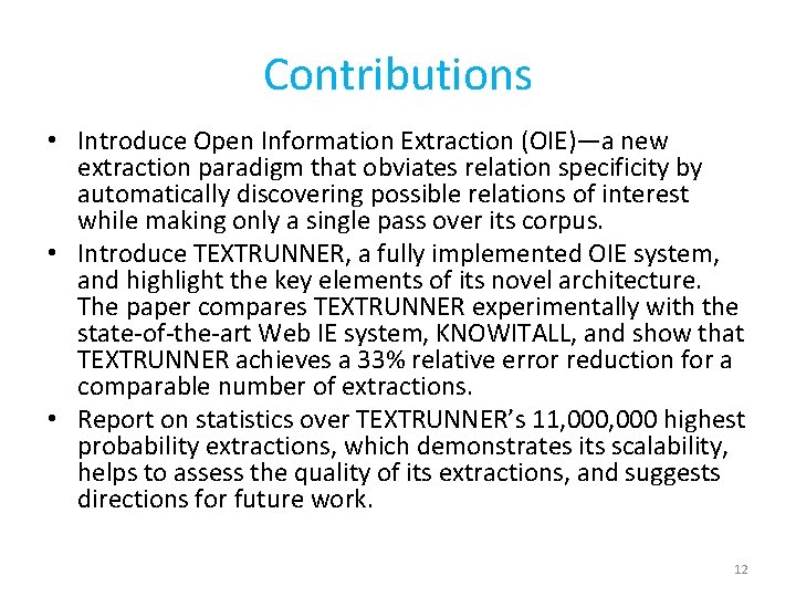 Contributions • Introduce Open Information Extraction (OIE)—a new extraction paradigm that obviates relation specificity
