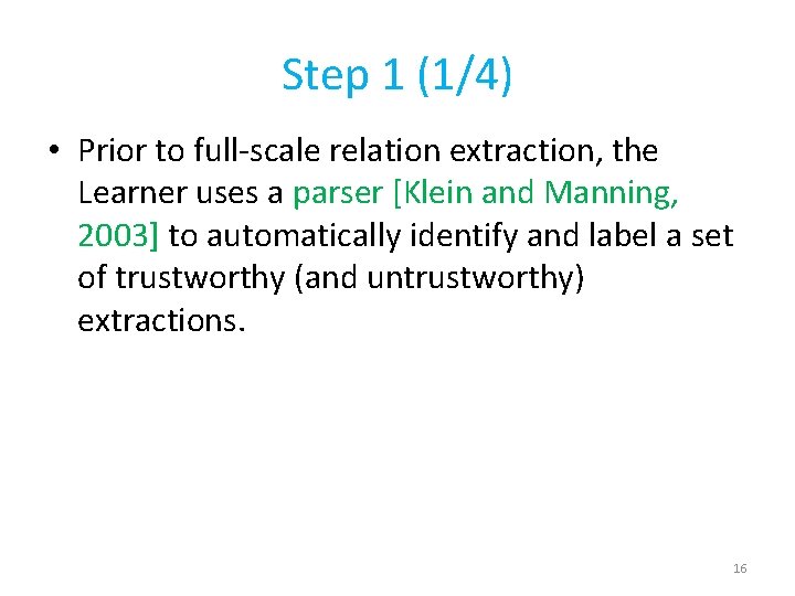 Step 1 (1/4) • Prior to full-scale relation extraction, the Learner uses a parser