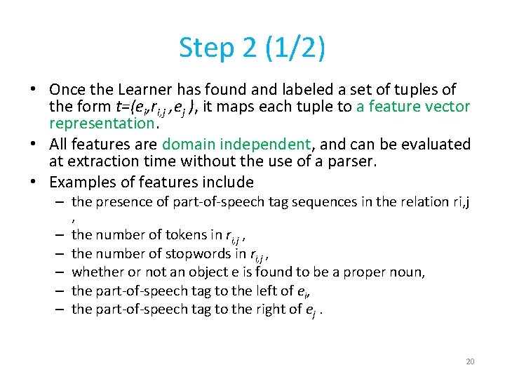 Step 2 (1/2) • Once the Learner has found and labeled a set of