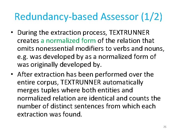 Redundancy-based Assessor (1/2) • During the extraction process, TEXTRUNNER creates a normalized form of