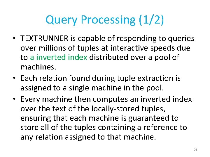 Query Processing (1/2) • TEXTRUNNER is capable of responding to queries over millions of