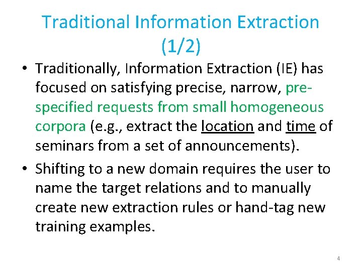 Traditional Information Extraction (1/2) • Traditionally, Information Extraction (IE) has focused on satisfying precise,
