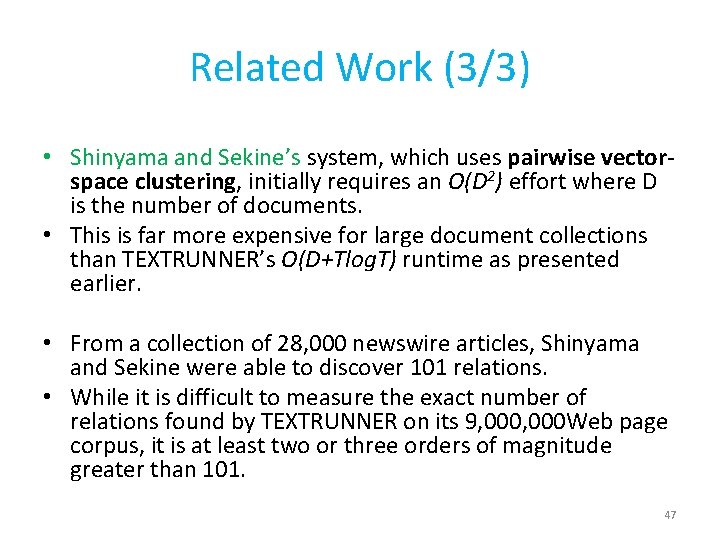 Related Work (3/3) • Shinyama and Sekine’s system, which uses pairwise vectorspace clustering, initially