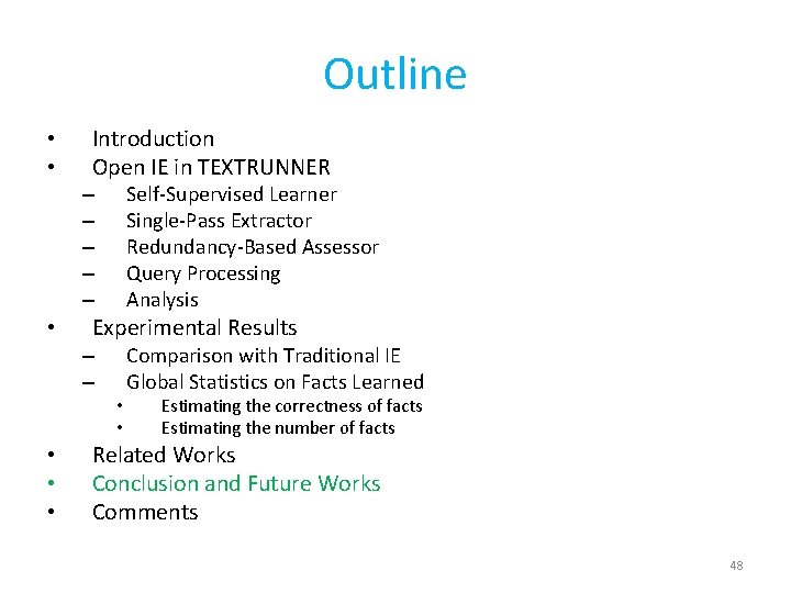 Outline • • Introduction Open IE in TEXTRUNNER Self-Supervised Learner Single-Pass Extractor Redundancy-Based Assessor