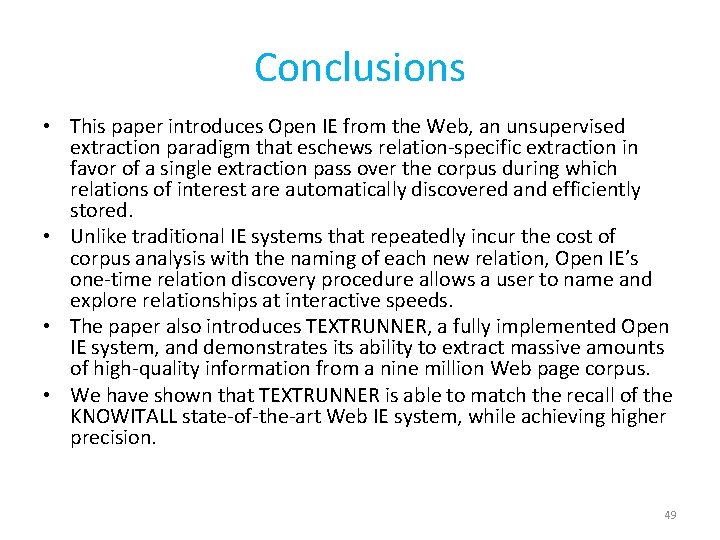 Conclusions • This paper introduces Open IE from the Web, an unsupervised extraction paradigm
