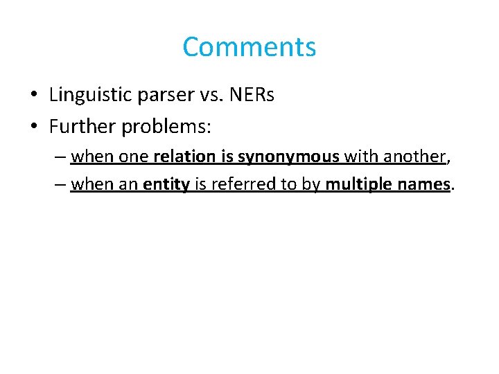 Comments • Linguistic parser vs. NERs • Further problems: – when one relation is