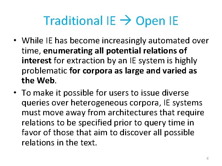 Traditional IE Open IE • While IE has become increasingly automated over time, enumerating