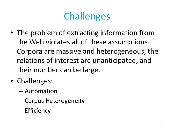 Challenges • The problem of extracting information from the Web violates all of these
