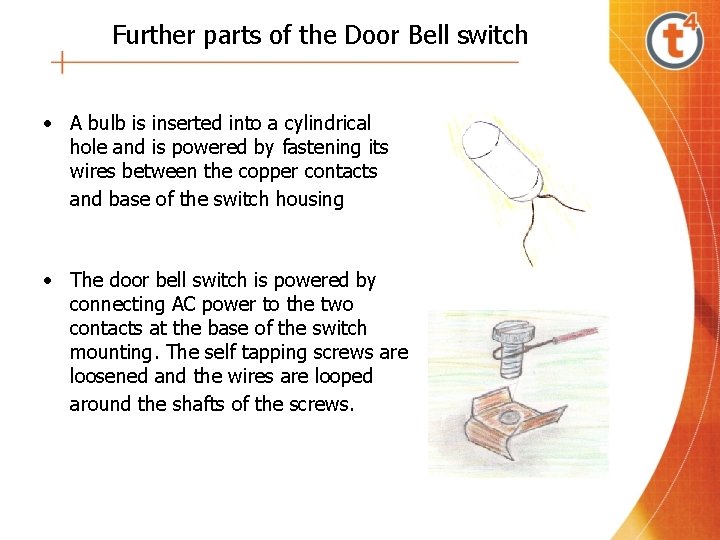 Further parts of the Door Bell switch • A bulb is inserted into a