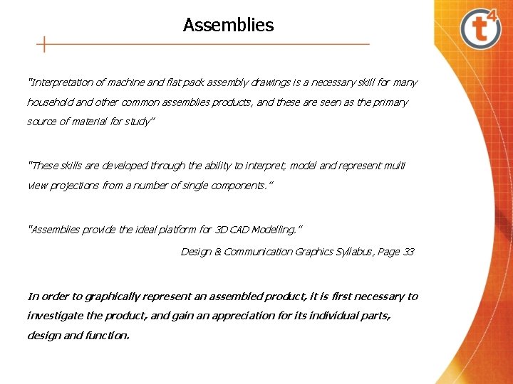 Assemblies “Interpretation of machine and flat pack assembly drawings is a necessary skill for