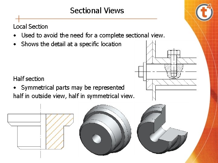 Sectional Views Local Section • Used to avoid the need for a complete sectional