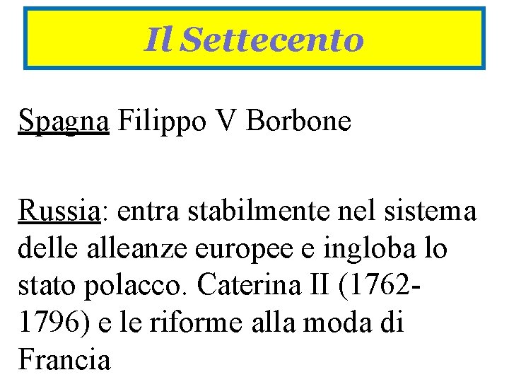 Il Settecento Spagna Filippo V Borbone Russia: entra stabilmente nel sistema delle alleanze europee