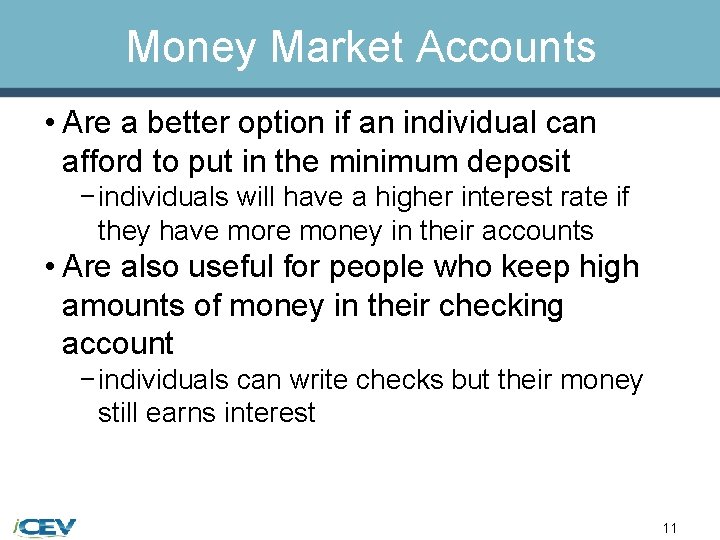 Money Market Accounts • Are a better option if an individual can afford to