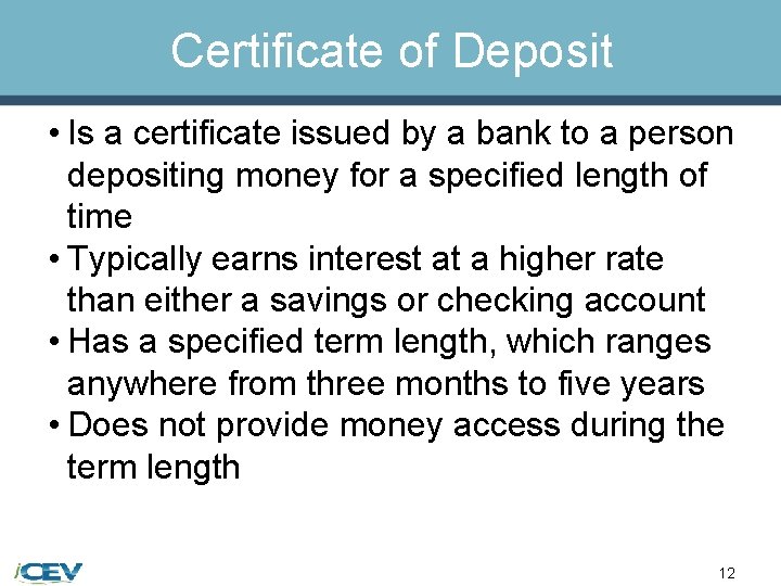 Certificate of Deposit • Is a certificate issued by a bank to a person