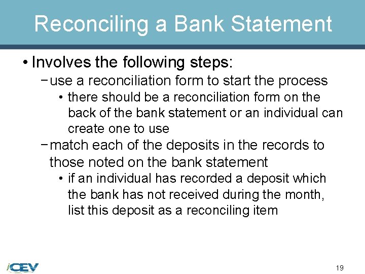 Reconciling a Bank Statement • Involves the following steps: − use a reconciliation form