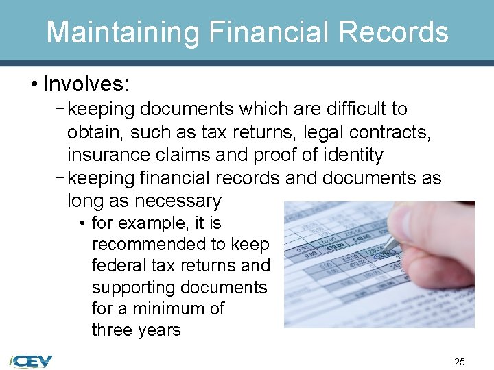 Maintaining Financial Records • Involves: − keeping documents which are difficult to obtain, such