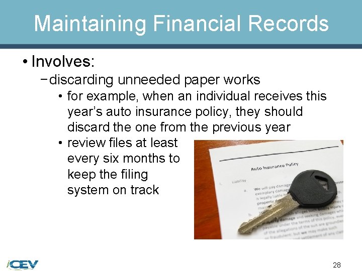 Maintaining Financial Records • Involves: − discarding unneeded paper works • for example, when