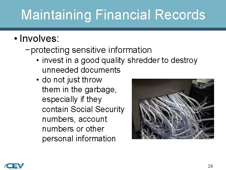 Maintaining Financial Records • Involves: − protecting sensitive information • invest in a good